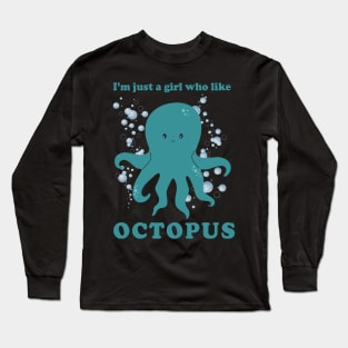 I'm just a girl who Like octopus Cute animals Funny octopus cute baby outfit Cute Little octopi Long Sleeve T-Shirt